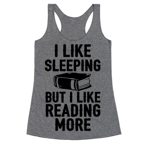 I Like Sleeping But I Like Reading More Racerback Tank Top