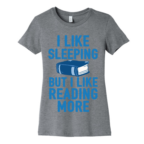 I Like Sleeping But I Like Reading More Womens T-Shirt