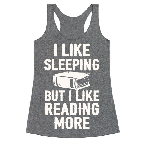 I Like Sleeping But I Like Reading More Racerback Tank Top