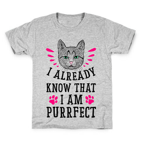 I Already Know I'm Purrfect Kids T-Shirt