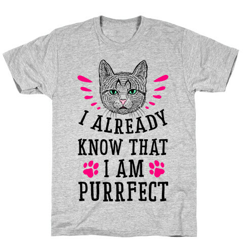 I Already Know I'm Purrfect T-Shirt