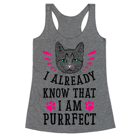 I Already Know I'm Purrfect Racerback Tank Top