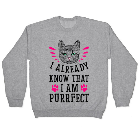 I Already Know I'm Purrfect Pullover