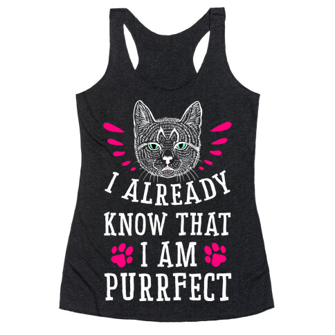 I Already Know I'm Purrfect Racerback Tank Top