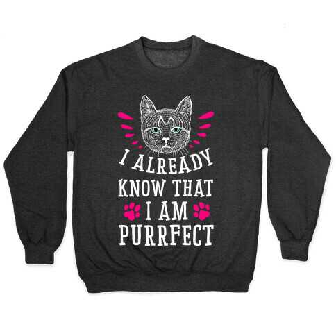 I Already Know I'm Purrfect Pullover