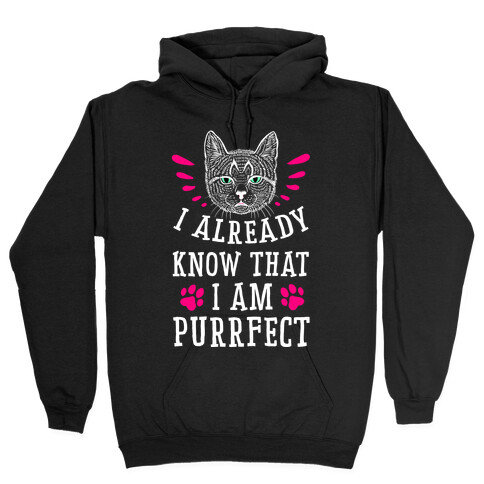 I Already Know I'm Purrfect Hooded Sweatshirt
