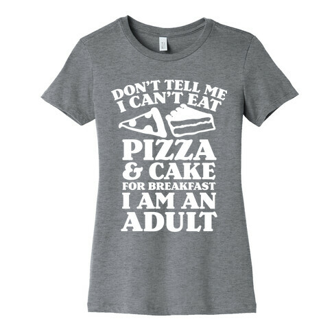Don't Tell Me What I Can't Eat For Breakfast Womens T-Shirt