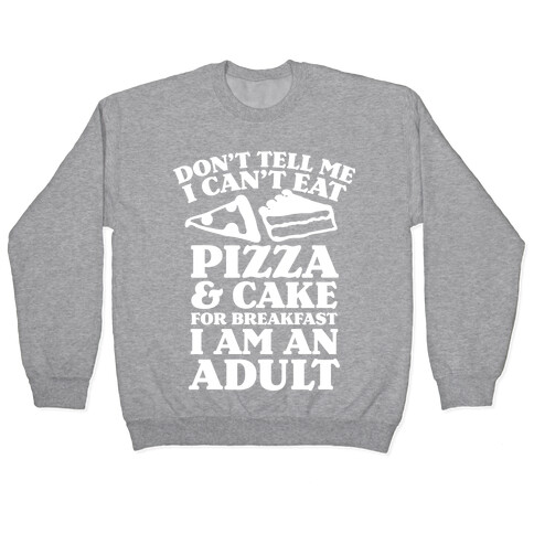 Don't Tell Me What I Can't Eat For Breakfast Pullover