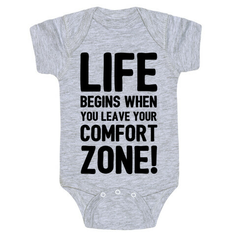 Life Begins When You Leave Your Comfort Zone! Baby One-Piece