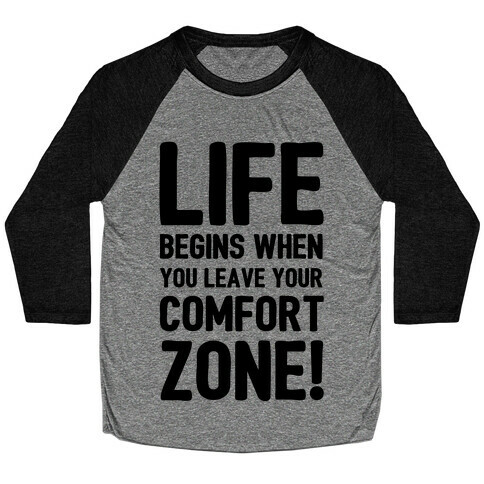 Life Begins When You Leave Your Comfort Zone! Baseball Tee