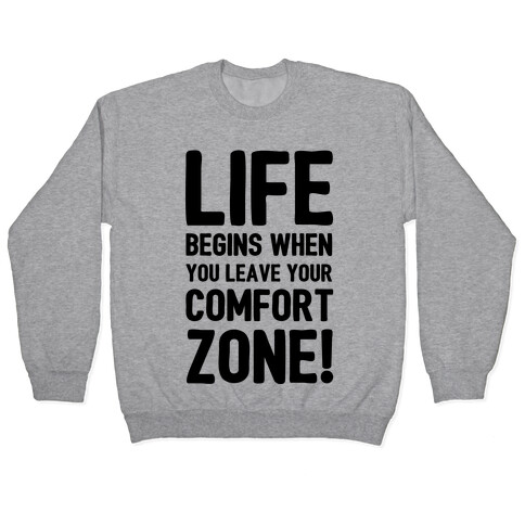 Life Begins When You Leave Your Comfort Zone! Pullover