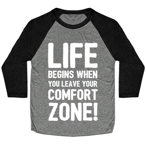 Life Begins When You Leave Your Comfort Zone! Baseball Tee