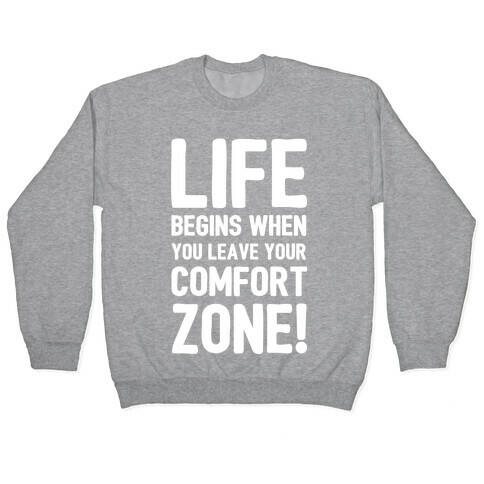 Life Begins When You Leave Your Comfort Zone! Pullover