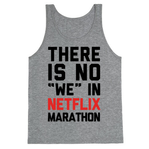 There Is No "We" In Netflix Marathon Tank Top