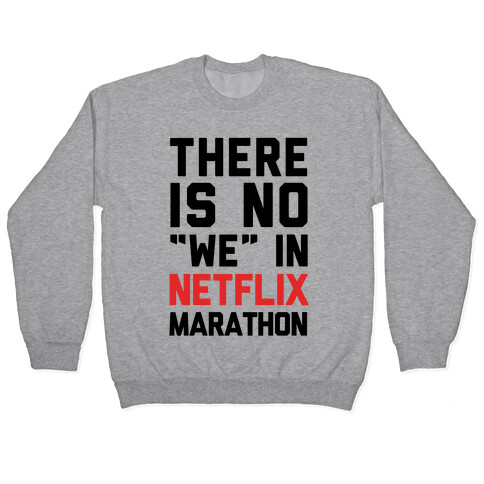 There Is No "We" In Netflix Marathon Pullover