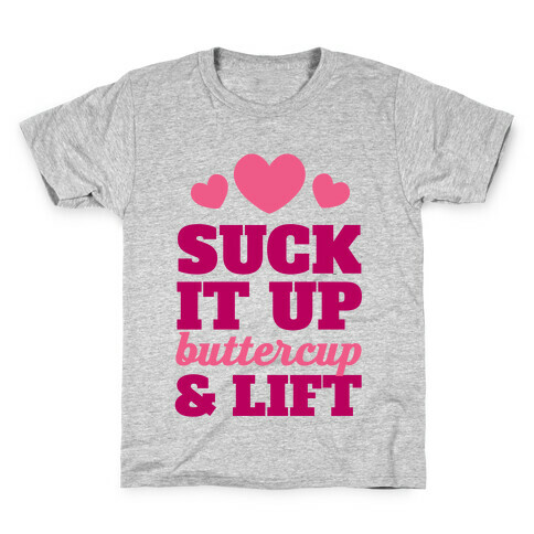 Suck It Up Buttercup & Lift Kids T-Shirt