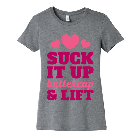 Suck It Up Buttercup & Lift Womens T-Shirt