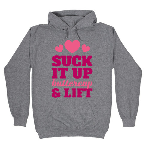 Suck It Up Buttercup & Lift Hooded Sweatshirt