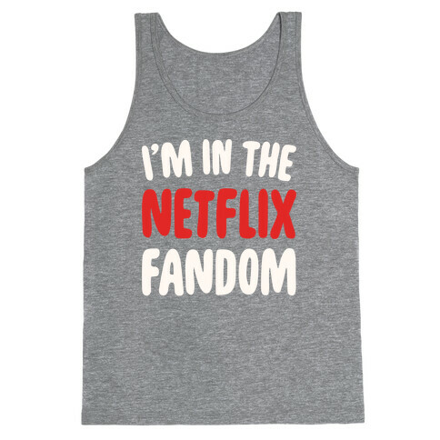 I'm In The Netflix Fandom Tank Top