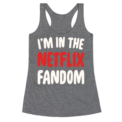 I'm In The Netflix Fandom Racerback Tank Top