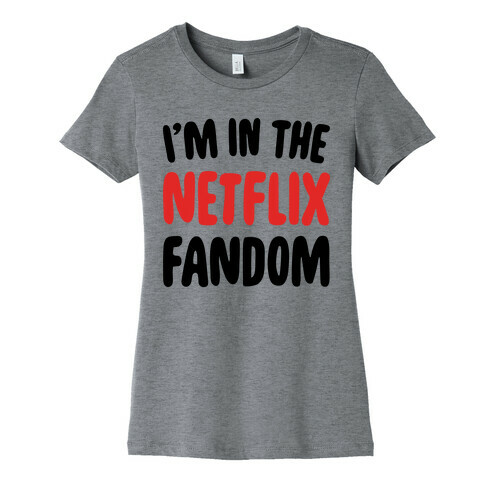 I'm In The Netflix Fandom Womens T-Shirt