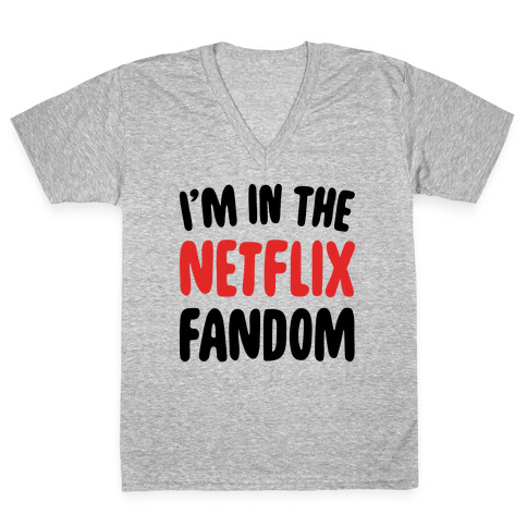 I'm In The Netflix Fandom V-Neck Tee Shirt
