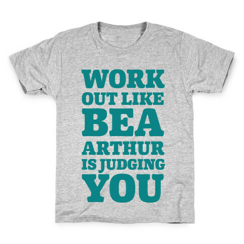 Workout Like Bea Arthur is Judging You Kids T-Shirt
