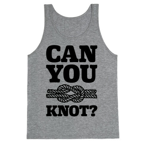 Can You Knot? Tank Top