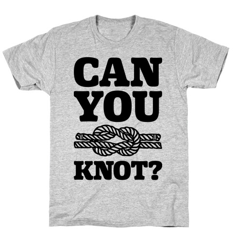 Can You Knot? T-Shirt