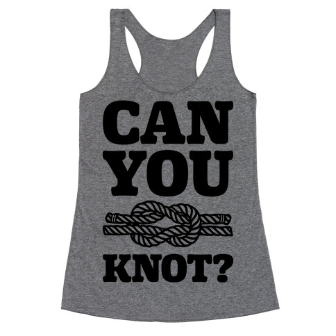 Can You Knot? Racerback Tank Top