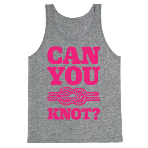 Can You Knot? Tank Top