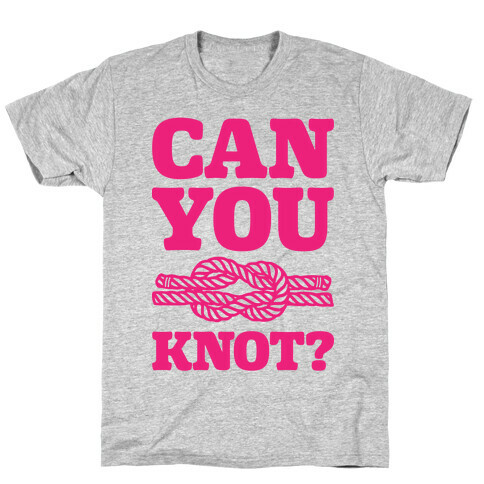Can You Knot? T-Shirt