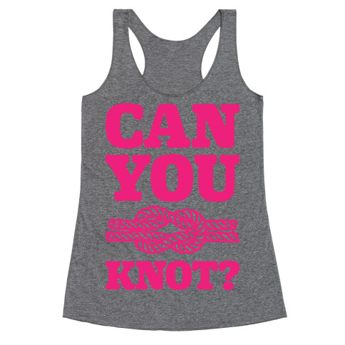 Can You Knot? Racerback Tank Top