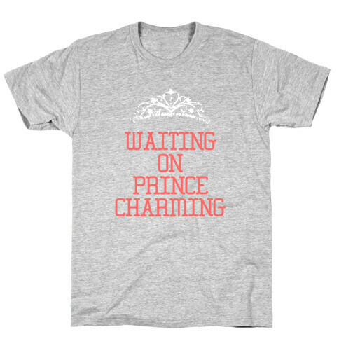 Waiting on Prince Charming T-Shirt