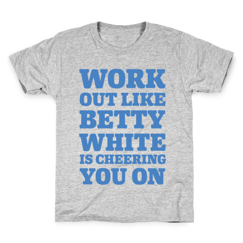 Workout Like Betty White is Cheering You On Kids T-Shirt
