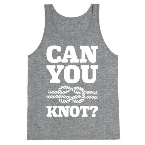 Can You Knot? Tank Top