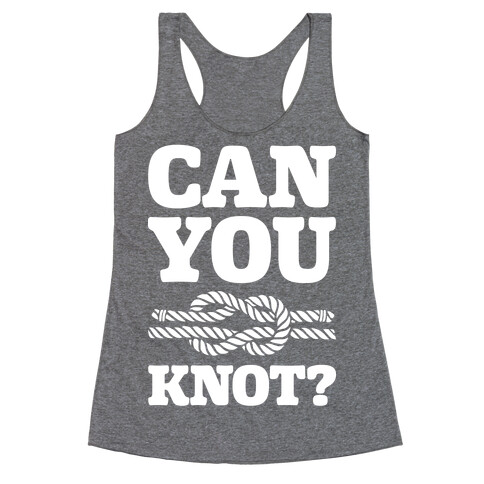 Can You Knot? Racerback Tank Top