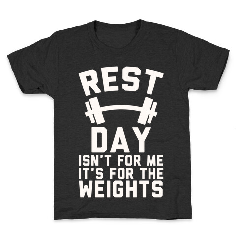 Rest Day Isn't For Me It's For The Weights Kids T-Shirt
