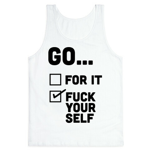 Go For It, Go F*** Yourself Tank Top