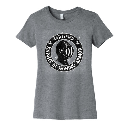 Certified Knight in Shining Armor Womens T-Shirt