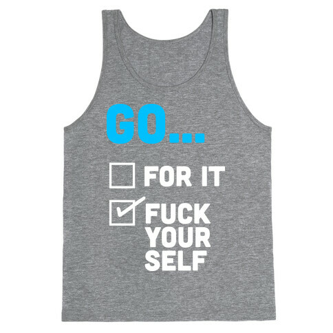 Go For It, Go F*** Yourself Tank Top