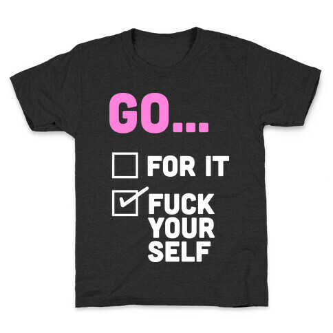 Go For It, Go F*** Yourself Kids T-Shirt