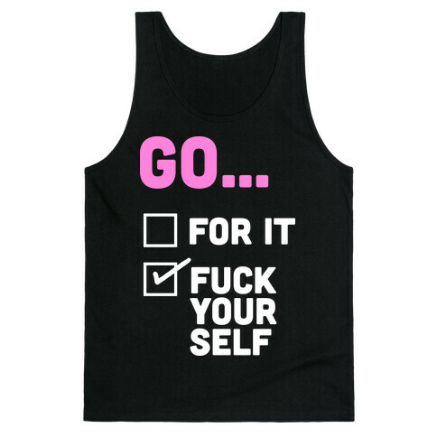 Go For It, Go F*** Yourself Tank Top