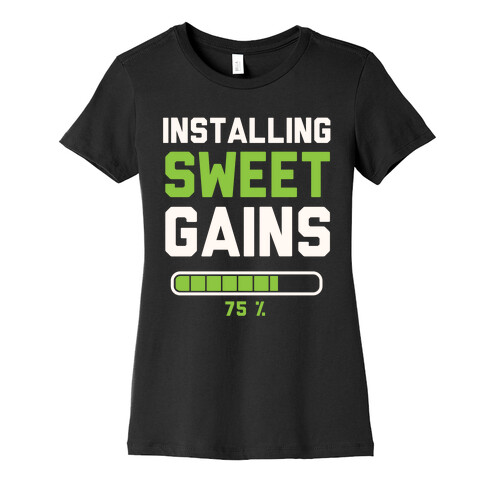 Installing Sweet Gains Womens T-Shirt