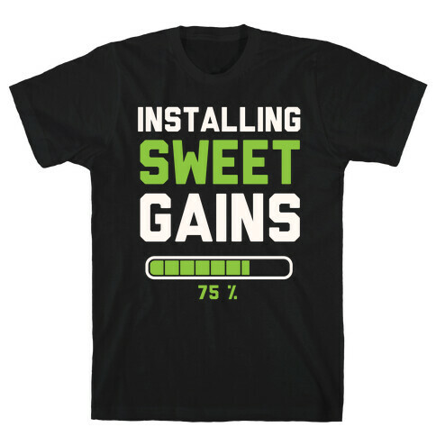 Installing Sweet Gains T-Shirt