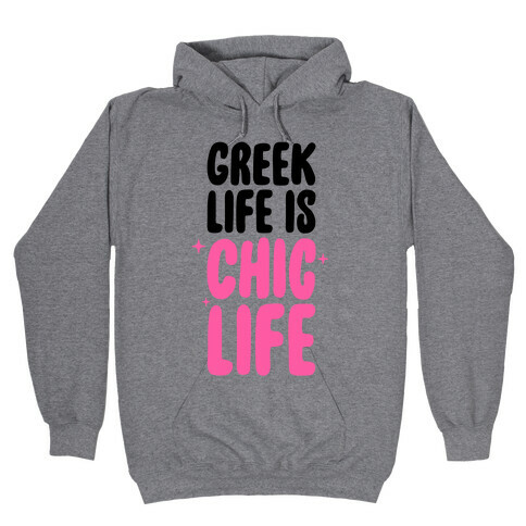 Greek Life Is Chic Life Hooded Sweatshirt