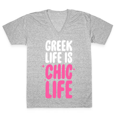 Greek Life Is Chic Life V-Neck Tee Shirt