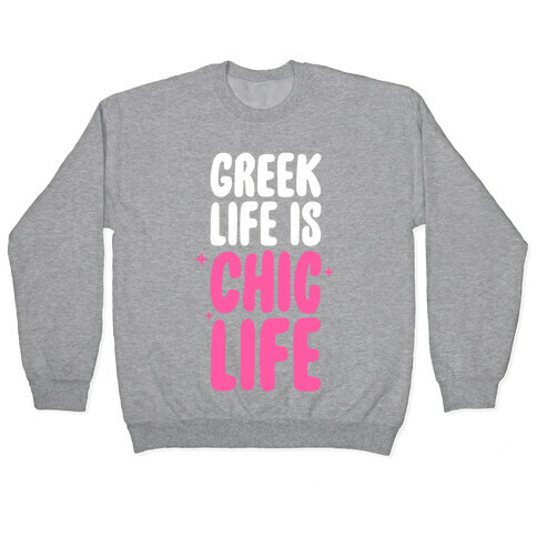 Greek Life Is Chic Life Pullover