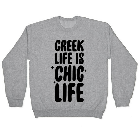 Greek Life Is Chic Life Pullover