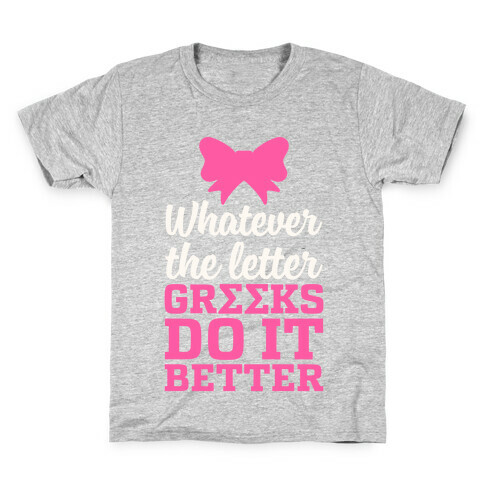 Whatever The Letter, Greeks Do It Better Kids T-Shirt